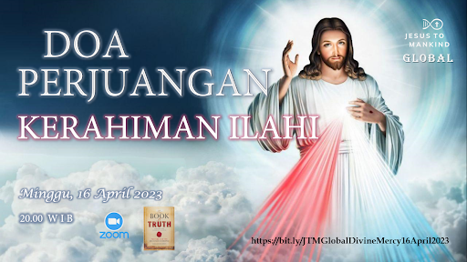 Sesi Doa Perjuangan Global Jesus to Mankind, 16 April 2023. Pukul 20:00 Waktu Indonesia Barat.